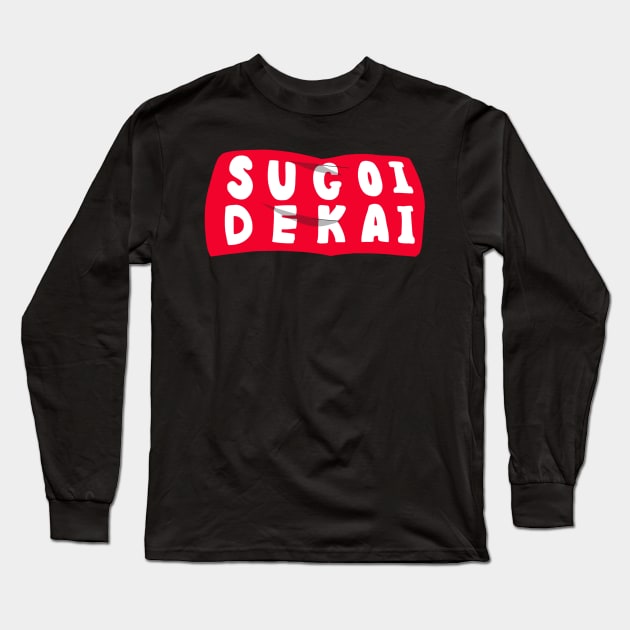 Sugoi Dekai Long Sleeve T-Shirt by heidiki.png